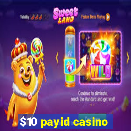 $10 payid casino