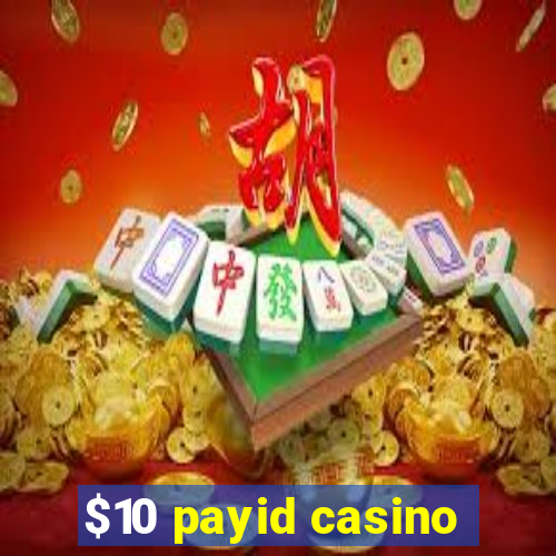 $10 payid casino