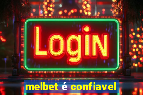 melbet é confiavel