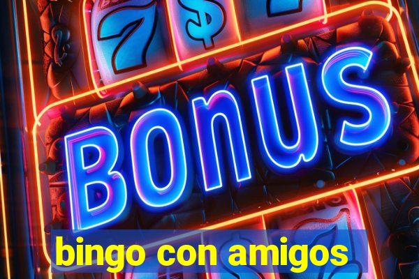 bingo con amigos