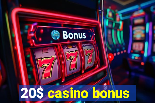 20$ casino bonus