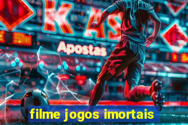 filme jogos imortais