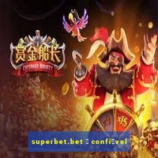 superbet.bet 茅 confi谩vel