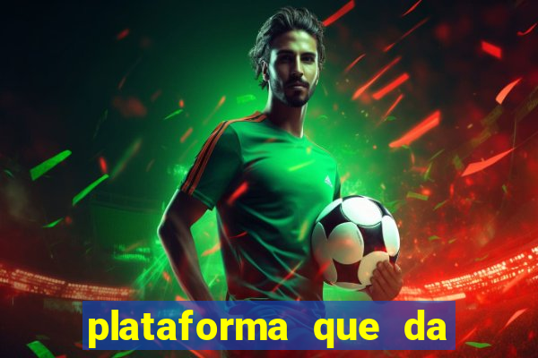 plataforma que da bonus pra jogar