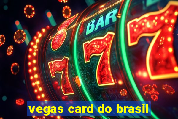 vegas card do brasil