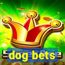 dog bets