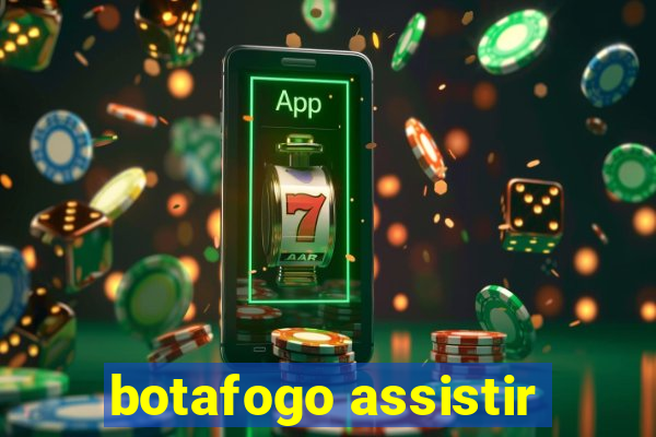 botafogo assistir