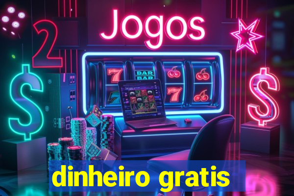 dinheiro gratis