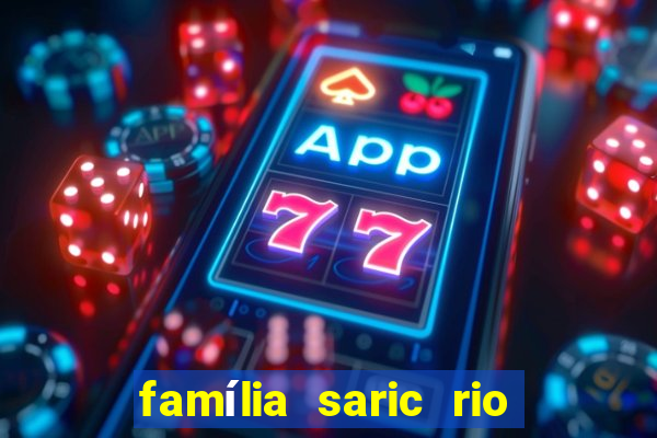 família saric rio de janeiro