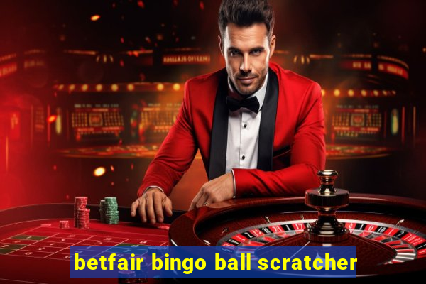 betfair bingo ball scratcher