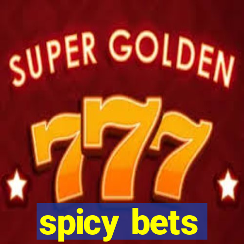 spicy bets