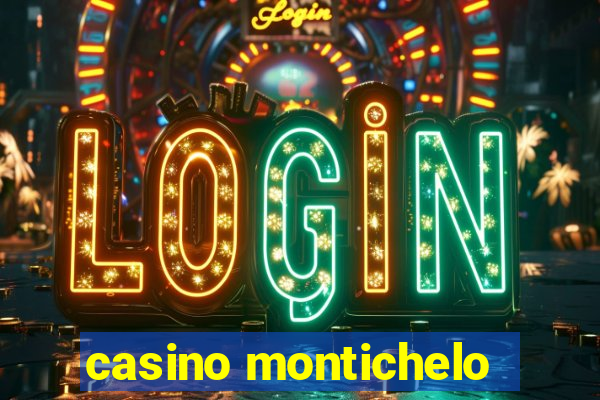 casino montichelo