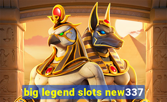 big legend slots new337