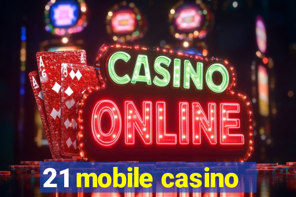 21 mobile casino