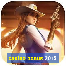 casino bonus 2015