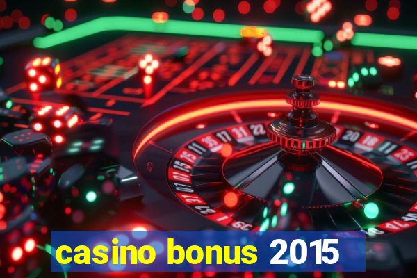 casino bonus 2015