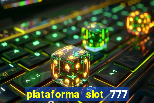 plataforma slot 777 paga mesmo