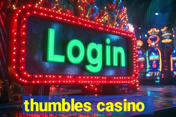 thumbles casino