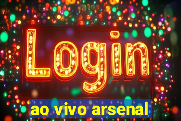 ao vivo arsenal