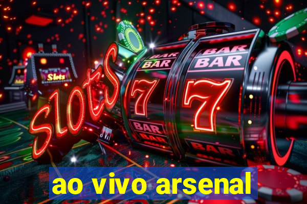 ao vivo arsenal