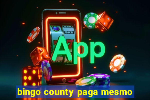 bingo county paga mesmo