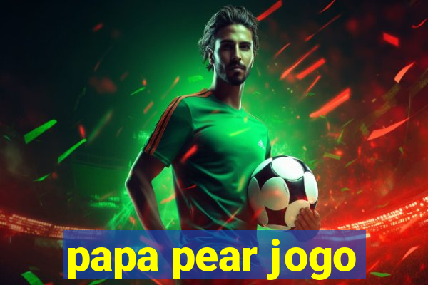 papa pear jogo