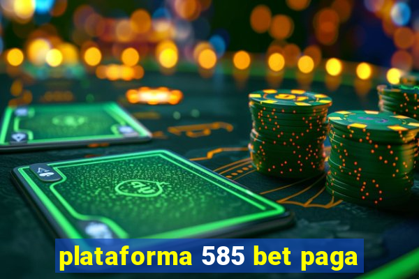 plataforma 585 bet paga