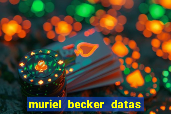 muriel becker datas de entrada