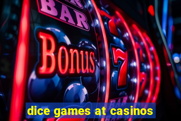 dice games at casinos