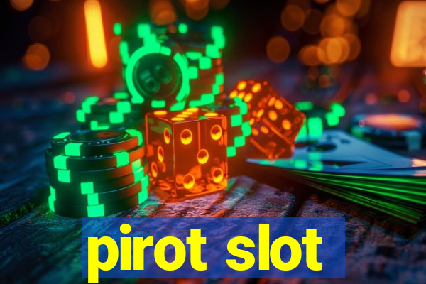 pirot slot