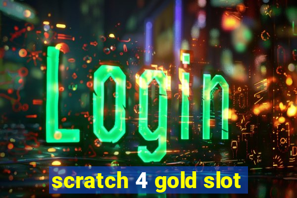 scratch 4 gold slot