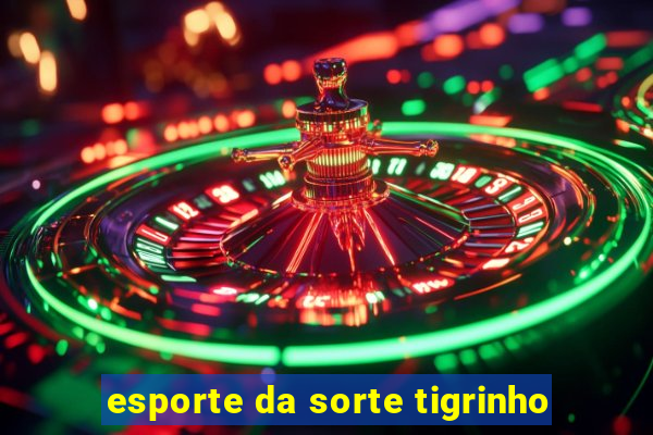 esporte da sorte tigrinho