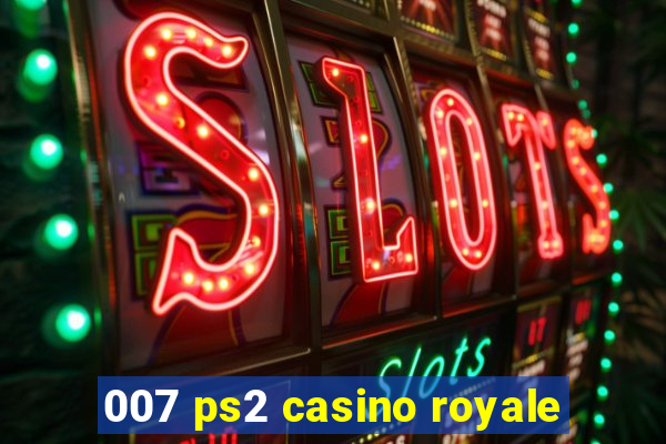 007 ps2 casino royale