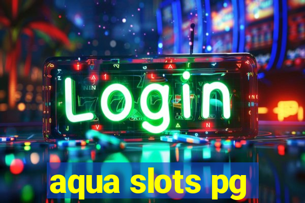 aqua slots pg