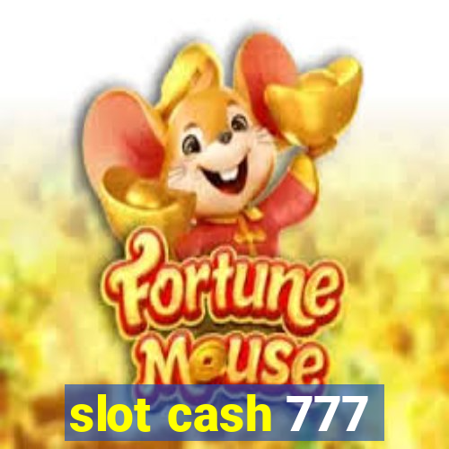 slot cash 777