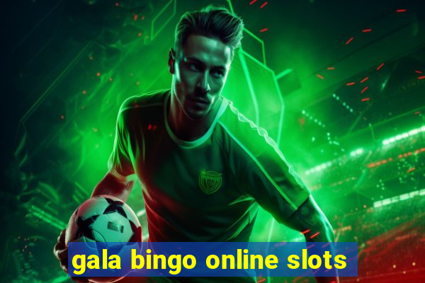 gala bingo online slots