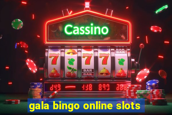 gala bingo online slots