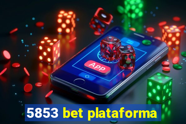 5853 bet plataforma