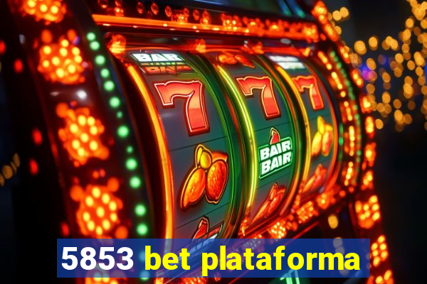 5853 bet plataforma