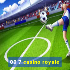 00 7 casino royale