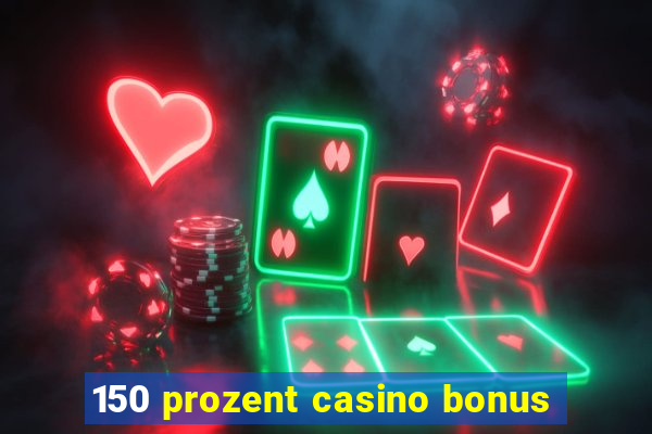 150 prozent casino bonus