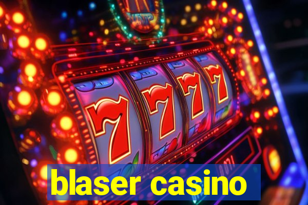 blaser casino