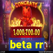 beta rr