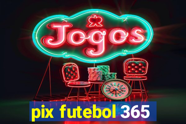 pix futebol 365