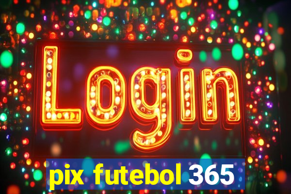 pix futebol 365