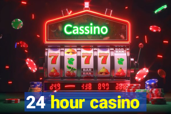 24 hour casino