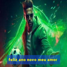 feliz ano novo meu amor