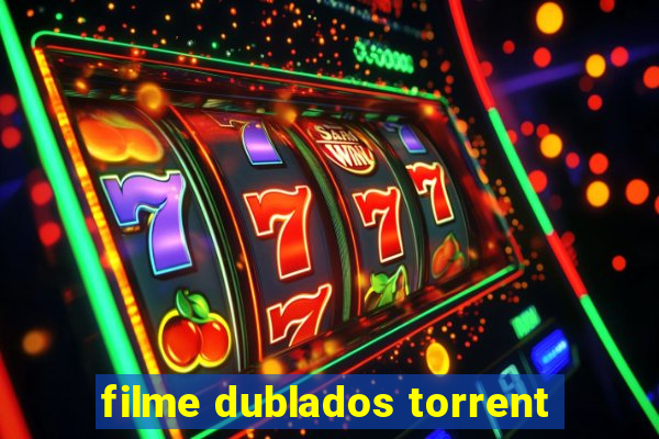 filme dublados torrent