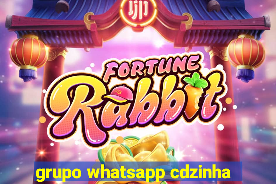 grupo whatsapp cdzinha