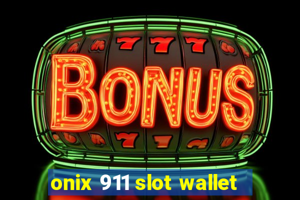 onix 911 slot wallet